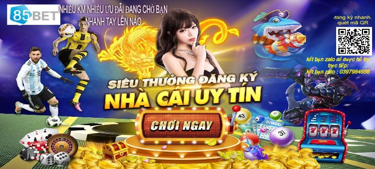 85Bet- Địa chỉ nhà cái cung cấp game đỉnh nhất 2021