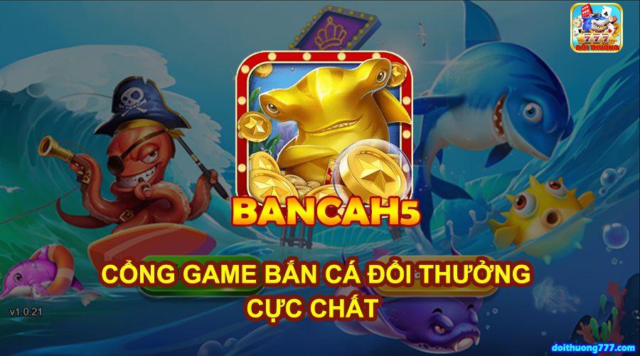 Cách chơi BanCaH5 Hướng dẫn chơi BanCaH5