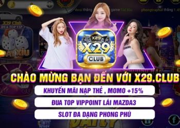 Khuyến mãi hấp dẫn tại X29 Club