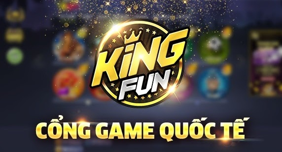 KingFun Cổng game đổi thưởng đẳng cấp quốc tế uy tín