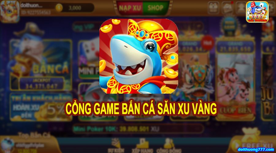 Xuvang777 Game bắn cá bất bại đẳng cấp nhất 2021